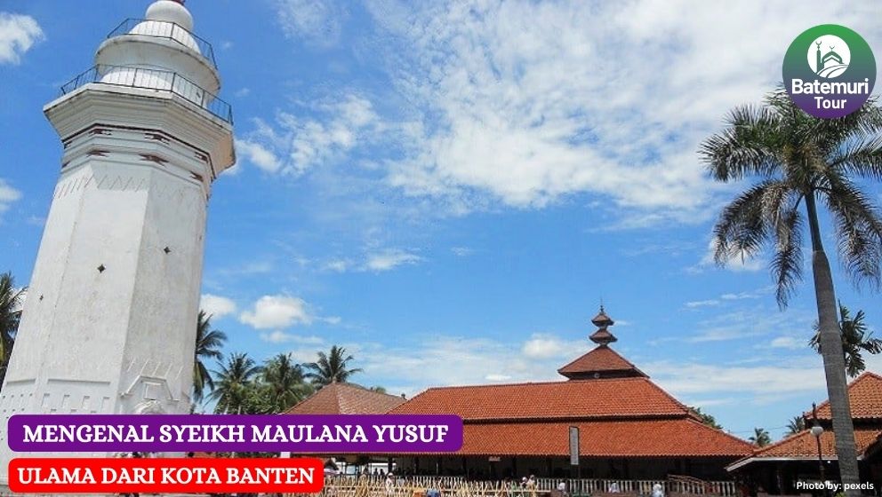 Mengenal Syeikh Maulana Yusuf, Ulama dari Kota Banten